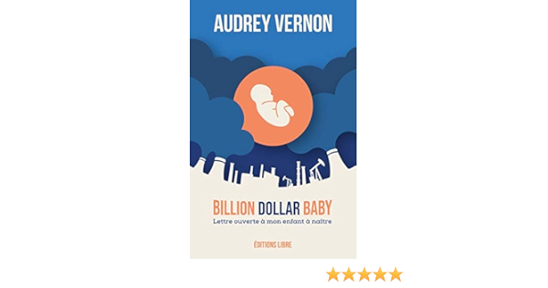 Amazon Fr Billion Dollar Baby Lettre A Mon Enfant A Naitre Texte Et Complements Vernon Audrey Livres