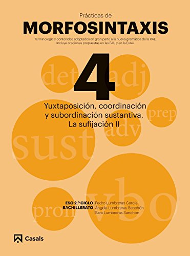 Pràcticas Morfosintaxis 4 Yuxtaposición, coordinación y subordinación sustantiva La sufijación II (Prácticas de Morfosi