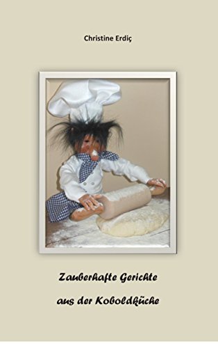 Download Zauberhafte Gerichte aus der Koboldküche Download Zauberhafte Gerichte aus der Koboldküche