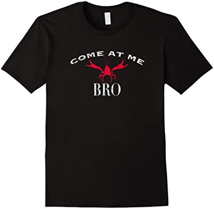 Men's Funny Crawdad Shirt - Come At Me Bro Crawfish Shirt 3XL Black