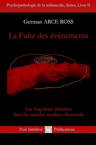 Download La Fuite des événements: Les Angoisses altruistes dans les suicides maniaco-dépressifs Download La Fuite des événements: Les Angoisses altruistes dans les suicides maniaco-dépressifs