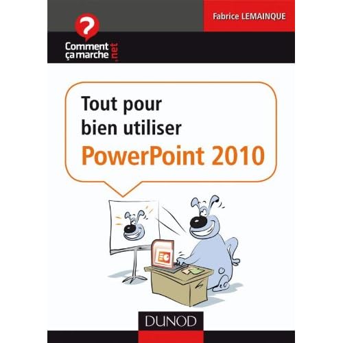 Tout pour bien utiliser PowerPoint 2010 Tout pour bien utiliser PowerPoint 2010