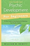Psychic Development for Beginners: An Easy Guide to Developing & Releasing Your Psychic Abilities (English Edition) by 