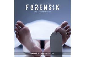 Forensik - Die Tatortermittler: Hördokumentation