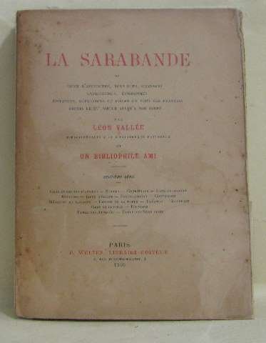 LA SARABANDE ou choix d'anecdotes , bons mots , chansons , gauloiseries , épigrammes , épitaphes , réflexions et pièces en vers des français depuis le XVe siècle jusqu'a nos jours la vie , les hommes , mourants , ultima verba , les femmes , mariage , nobles , prédicateurs , confession , religion , gens d'église , théatre , gens de guerre , histoire , etc