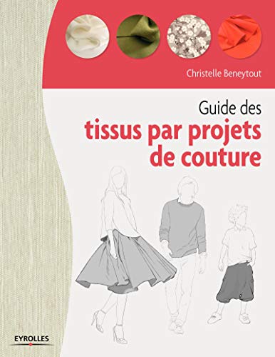 Télécharger Guide des tissus par projet de couture livre En ligne