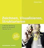 Zeichnen, Visualisieren, Strukturieren: Grafischer Werkzeugkasten für Pinnwand, Flipchart & Co. Mit mehr als 300 Beispielzeichnungen (Beltz Weiterbildung / Fachbuch) by 