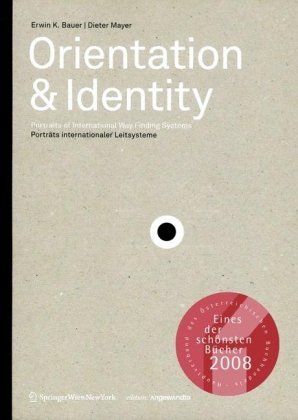 Orientation & Identity: Portraits of Way Finding Systems | Portr?????ts internationaler Leitsysteme (Edition Angewandte) (German and English Edition) by Erwin K. Bauer (2009-01-28)