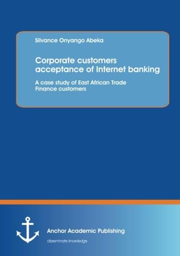 Corporate customers acceptance of Internet banking: A case study of East African Trade Finance customers