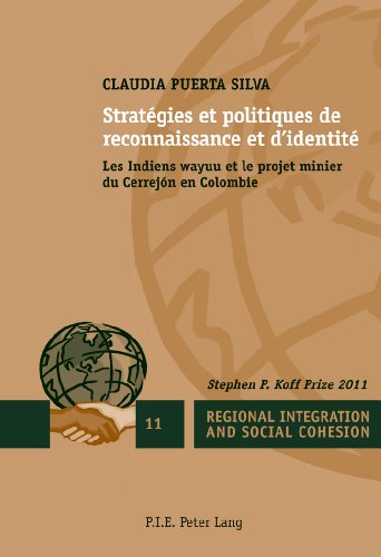 Stratégies Et Politiques De Reconnaissance Et Didentité: Les Indiens Wayuu Et Le Projet Minier Du Cerrejón En Colombie
