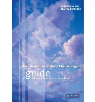 [(The International Climate Change Regime: A Guide to Rules, Institutions and Procedures )] [Author: Farhana Yamin] [Jan-2005] gratuit