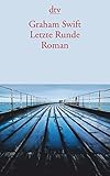 Bücher Neuerscheinungen 2022 - Letzte Runde: Roman von Graham Swift