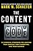 The Content Code: Six essential strategies to ignite your content, your marketing, and your business by Mark W. Schaefer