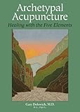 Image de Archetypal Acupuncture: Healing with the Five Elements