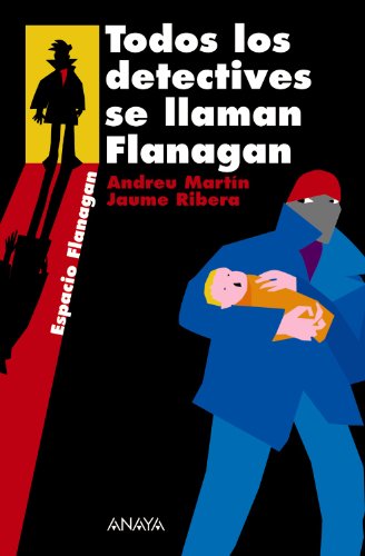Todos los detectives se llaman Flanagan: Serie Flanagan, 1 (LITERATURA JUVENILFlanagan)