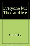 Everyone but Thee and Me Everyone but Thee and Me