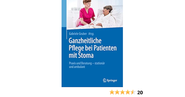Ganzheitliche Pflege Bei Patienten Mit Stoma Praxis Und Beratung Stationar Und Ambulant Amazon De Gruber Gabriele Bucher