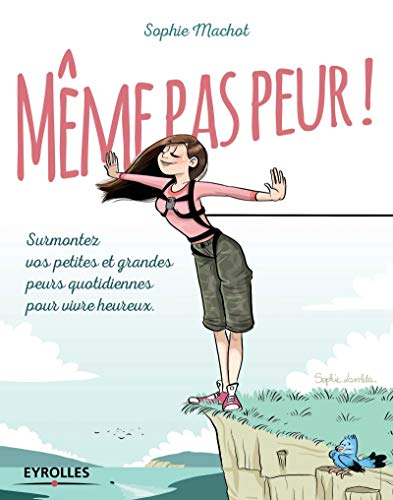 Même pas peur !: Surmontez vos petites et grandes peurs quotidiennes pour vivre heureux. Même pas peur !: Surmontez vos petites et grandes peurs quotidiennes pour vivre heureux.
