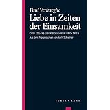 <h2>Liebe in Zeiten der Einsamkeit: Drei Essays &uuml;ber Begehren und Trieb</h2>