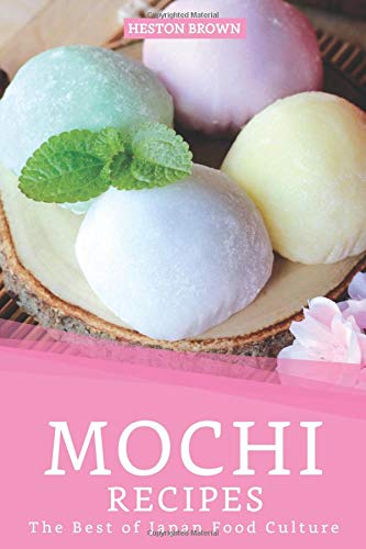 Preisvergleich Produktbild Mochi Recipes: The Best of Japan Food Culture