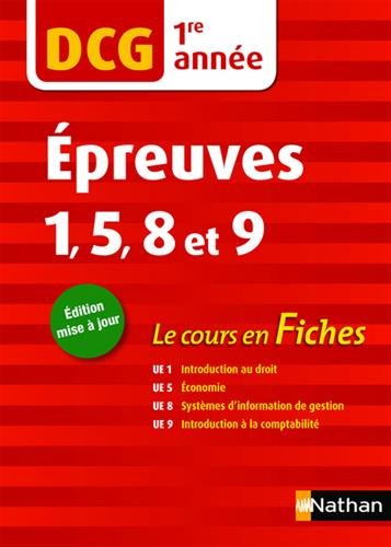 Download DCG 1re année épreuves 1, 5, 8 et 9 : Le cours en fiches Download DCG 1re année épreuves 1, 5, 8 et 9 : Le cours en fiches