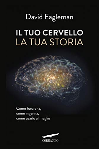 Il tuo cervello, la tua storia Il tuo cervello, la tua storia