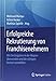Erfolgreiche Rekrutierung von Franchisenehmern: Wie Sie Engpässe in der Akquise überwinden und die richtigen Partner auswählen by Waltraud Martius, Achim Hecker