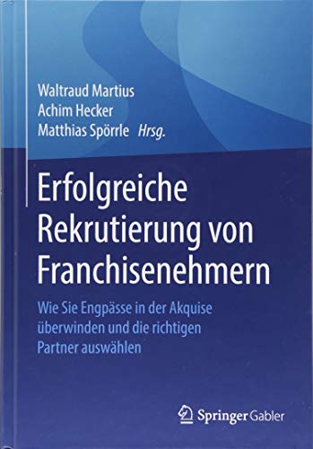 Erfolgreiche Rekrutierung von Franchisenehmern: Wie Sie Engpässe in der Akquise überwinden und die richtigen Partner auswählen