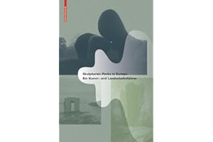 Skulpturen-Parks in Europa: Ein Kunst- und Landschaftsführer
