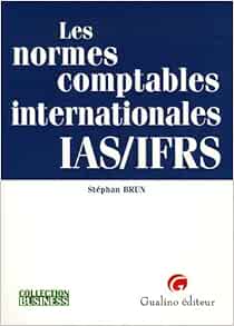 Amazon Fr Les Normes Comptables Internationales Ias Ifrs Brun Stephan Livres