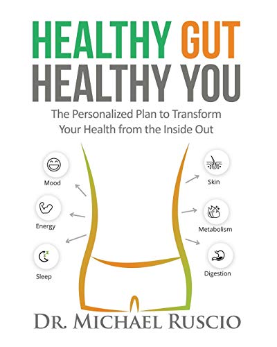 Healthy Gut, Healthy You: The Personalized Plan to Transform Your Health from the Inside Out Healthy Gut, Healthy You: The Personalized Plan to Transform Your Health from the Inside Out