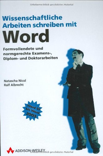 Download Wissenschaftliche Arbeiten schreiben mit Word: Formvollendete und normgerechte Examens-, Diplom- und Doktorarbeiten (Sonstige Bücher AW)