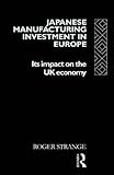 Image de Japanese Manufacturing Investment in Europe: Its Impact on the UK Economy (International Business Series)