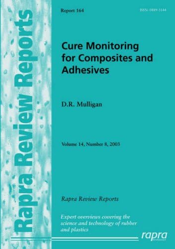Cure Monitoring for Composites and Adhesives: v. 14, No. 8 (Rapra review reports)