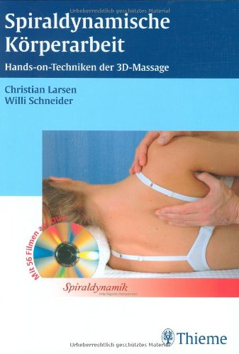 Download Spiraldynamische Körperarbeit: Hands on-Techniken der 3D-Massage Download Spiraldynamische Körperarbeit: Hands on-Techniken der 3D-Massage