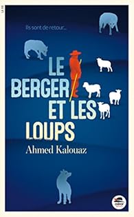 Le Berger Et Les Loups Ahmed Kalouaz Babelio
