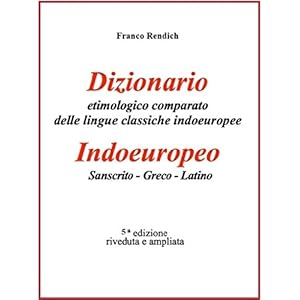 Dizionario etimologico comparato di Indoeuropeo-Sanscrito-Greco-Latino