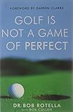 Golf is Not a Game of Perfect Golf is Not a Game of Perfect