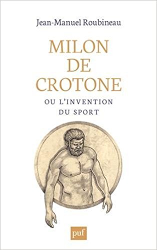 Télécharger Milon de Crotone ou l'invention du sport Francais PDF
