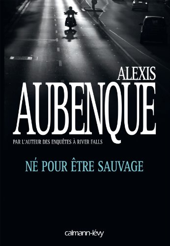 couverture de : N&eacute; pour &ecirc;tre sauvage