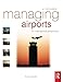 Produktbild Managing Airports, Third Edition: An International Perspective