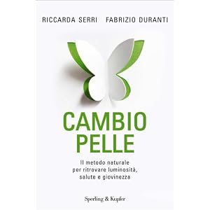 Cambio pelle: Il metodo naturale per ritrovare luminosità, salute e bellezza (I gril