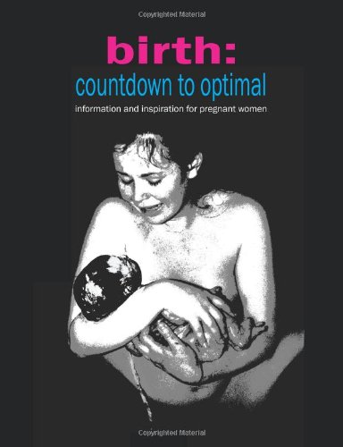 Sylvie DonnaBirth: Countdown to Optimal: Information and Inspiration for Pregnant Women: 1 (Books for Better Birth)