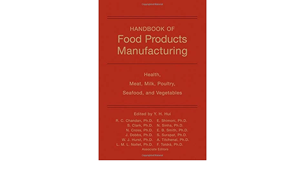 Handbook Of Food Products Manufacturing Health Meat Milk Poultry Seafood And Vegetables Amazon Co Uk Hui Y H Chandan Ramesh C Clark Stephanie Cross Nanna A Dobbs Joannie C Hurst William J Nollet Leo