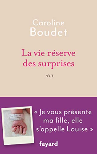 La vie réserve des surprises: Je vous présente ma fille, elle s'appelle Louise La vie réserve des surprises: Je vous présente ma fille, elle s'appelle Louise