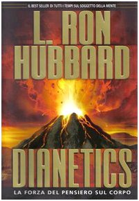 Dianetics. La forza del pensiero sul corpo Dianetics. La forza del pensiero sul corpo