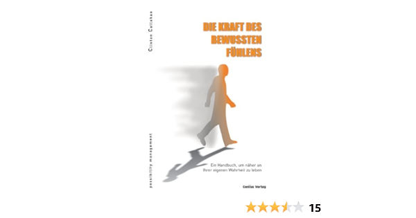 Die Kraft Des Bewussten Fuhlens Ein Handbuch Um Naher An Ihrer Eigenen Wahrheit Zu Leben Callahan Clinton Callahan Marion Amazon De Bucher