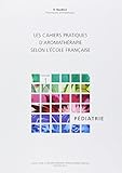 voir fiche du livre Les cahiers pratiques d'aromathérapie selon l'école française : Tome 1, Pédiatrie