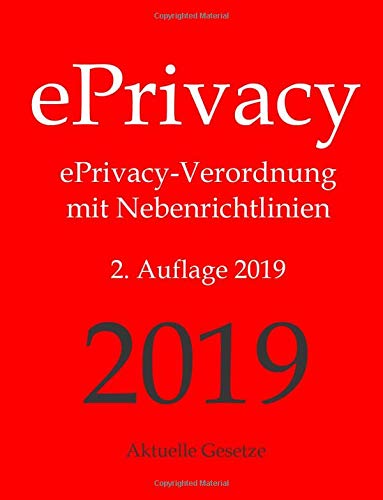 ePrivacy, ePrivacy-Verordnung mit Nebenrichtlinien, 2. Auflage 2019, Aktuelle Gesetze: ePrivacy-Verordnung mit Nebenrichtlinien