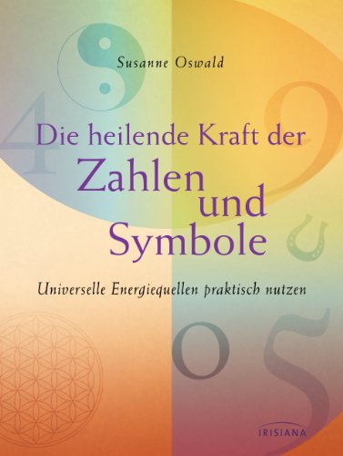 Download Die heilende Kraft der Zahlen und Symbole: Universelle Energiequellen praktisch nutzen Download Die heilende Kraft der Zahlen und Symbole: Universelle Energiequellen praktisch nutzen